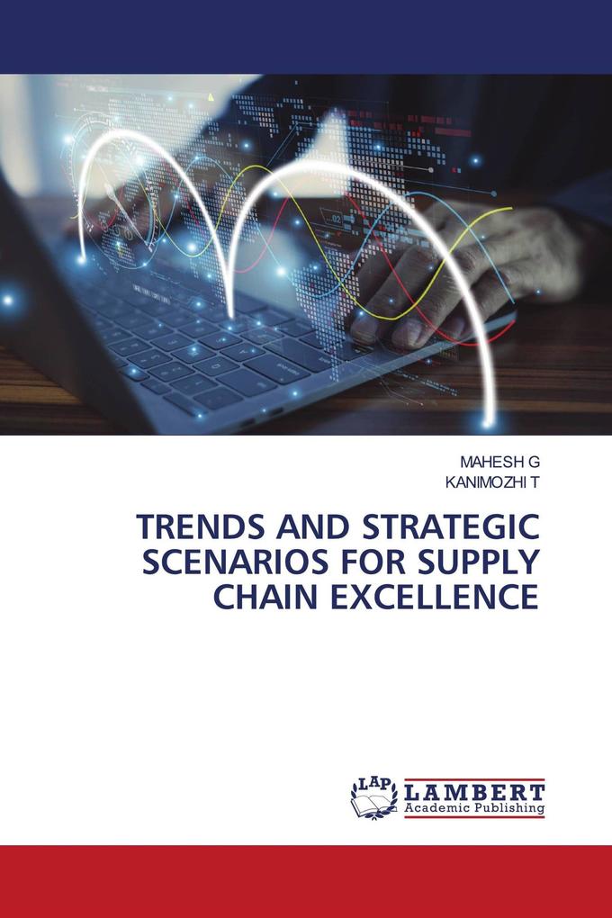 TRENDS AND STRATEGIC SCENARIOS FOR SUPPLY CHAIN EXCELLENCE