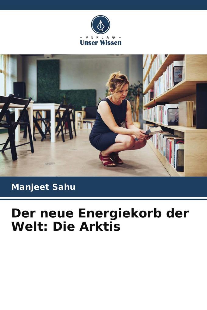 Der neue Energiekorb der Welt: Die Arktis