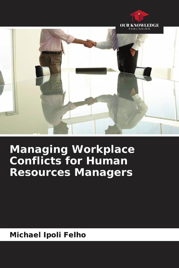 Managing Workplace Conflicts for Human Resources Managers
