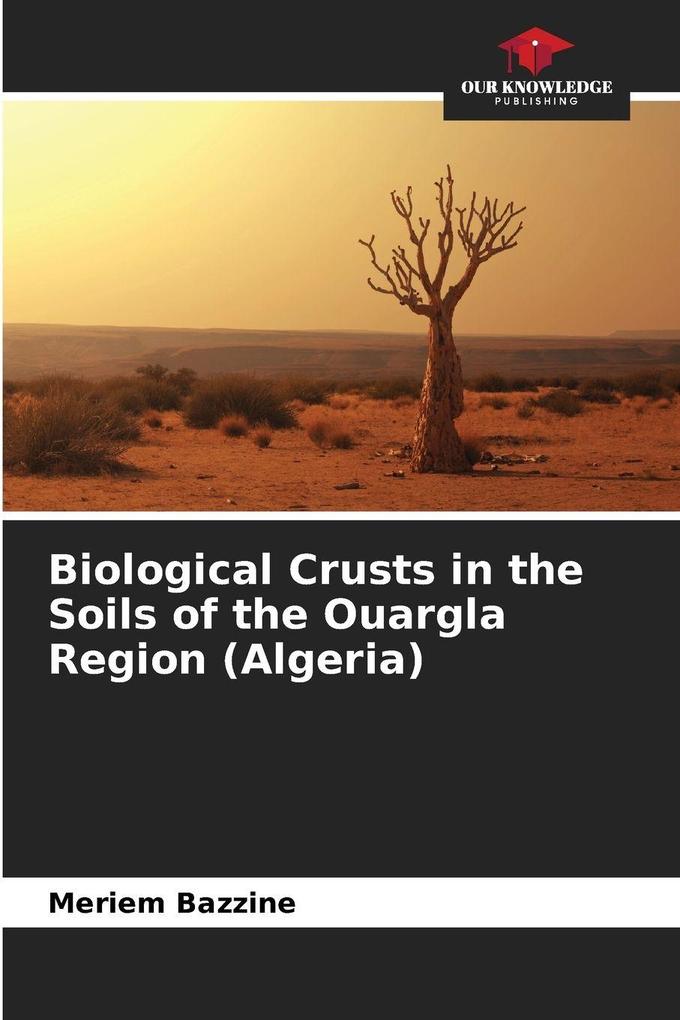 Biological Crusts in the Soils of the Ouargla Region (Algeria)