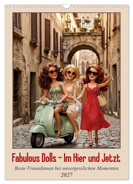 Fabulous Dolls - Im Hier und Jetzt (Wandkalender 2027 DIN A3 hoch) CALVENDO Monatskalender