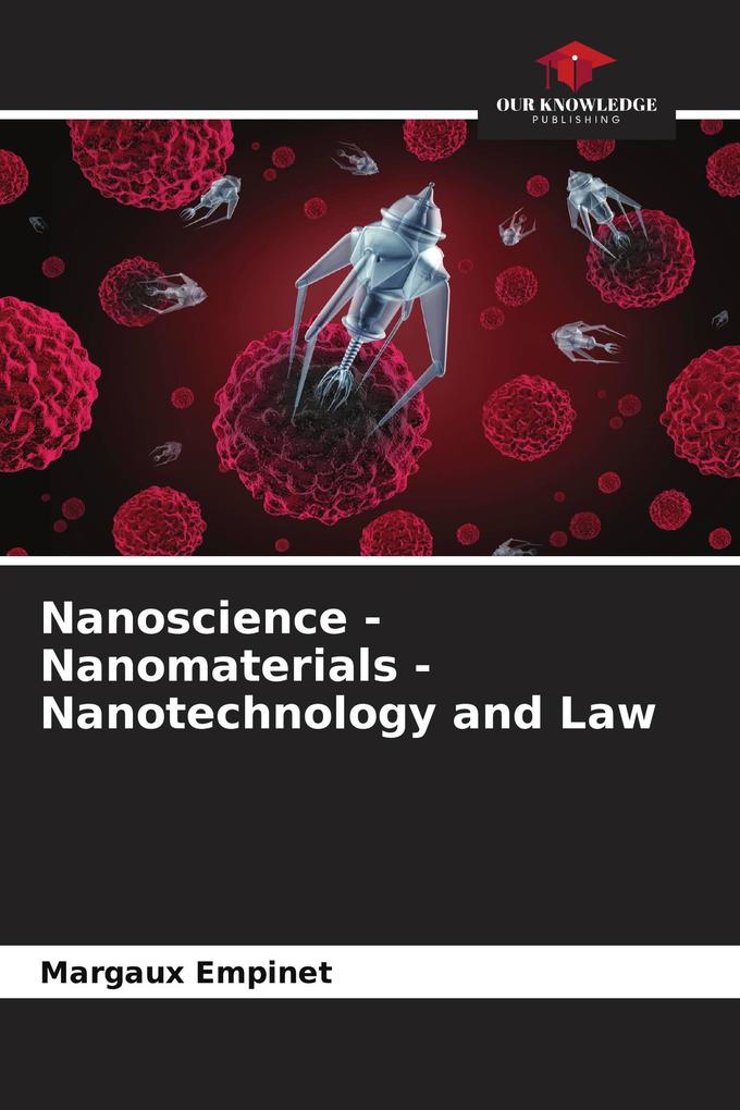 Nanoscience - Nanomaterials - Nanotechnology and Law