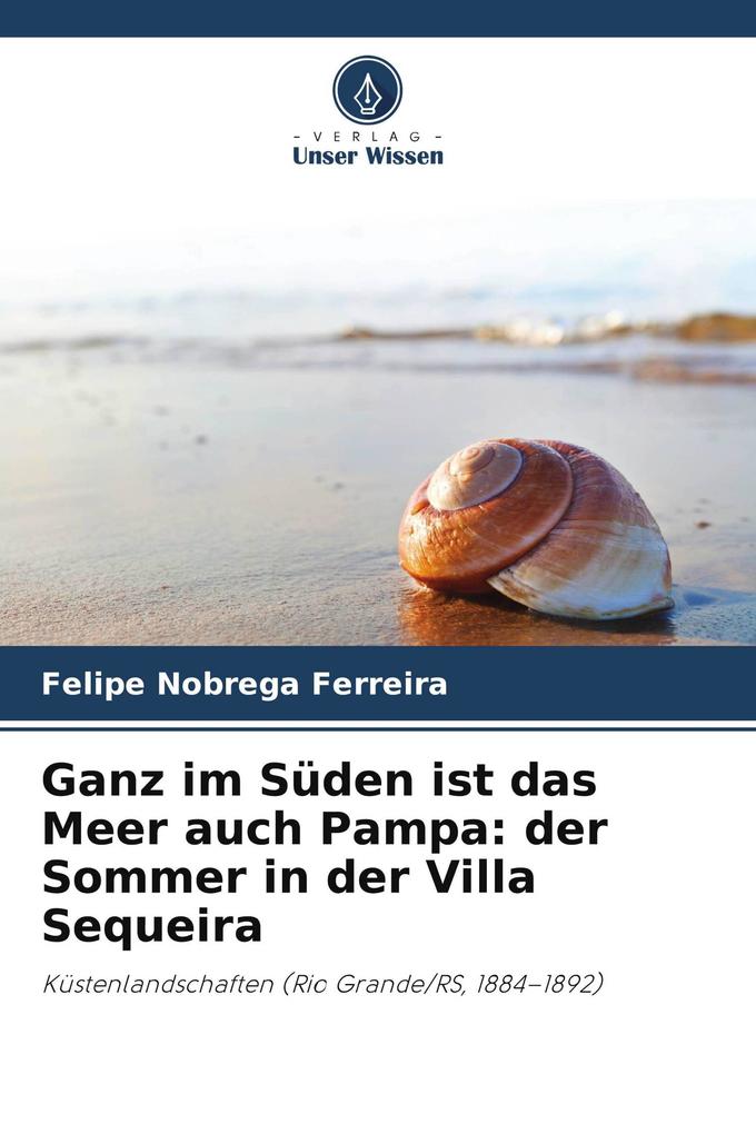 Ganz im Süden ist das Meer auch Pampa: der Sommer in der Villa Sequeira