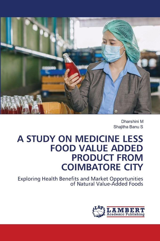 A STUDY ON MEDICINE LESS FOOD VALUE ADDED PRODUCT FROM COIMBATORE CITY