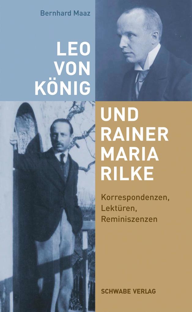Leo von König und Rainer Maria Rilke: Korrespondenzen Lektüren Reminiszenzen