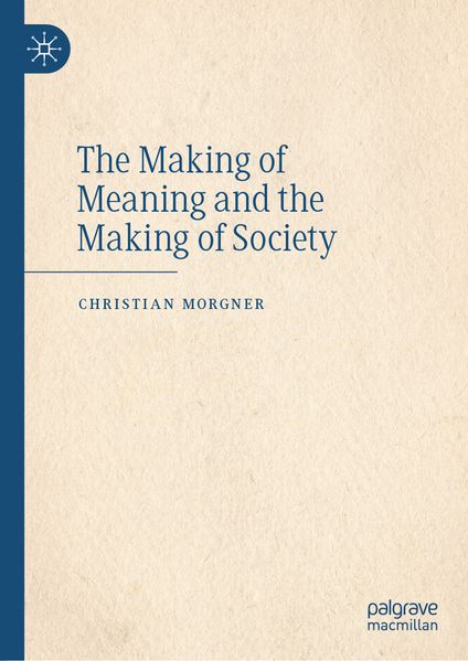 The Making of Meaning and the Making of Society