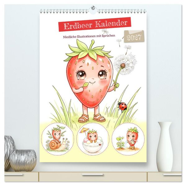 Erdbeer Kalender - Niedliche Illustrationen mit Sprüchen (hochwertiger Premium Wandkalender 2027 DIN A2 hoch) Kunstdruck in Hochglanz
