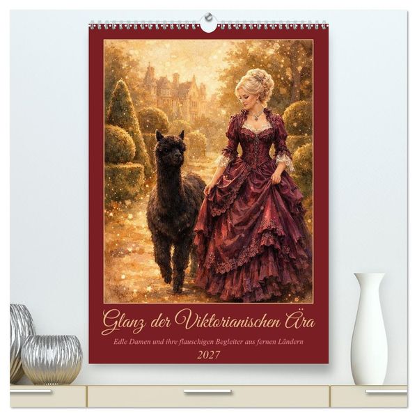 Glanz der Viktorianischen Ära (hochwertiger Premium Wandkalender 2027 DIN A2 hoch) Kunstdruck in Hochglanz