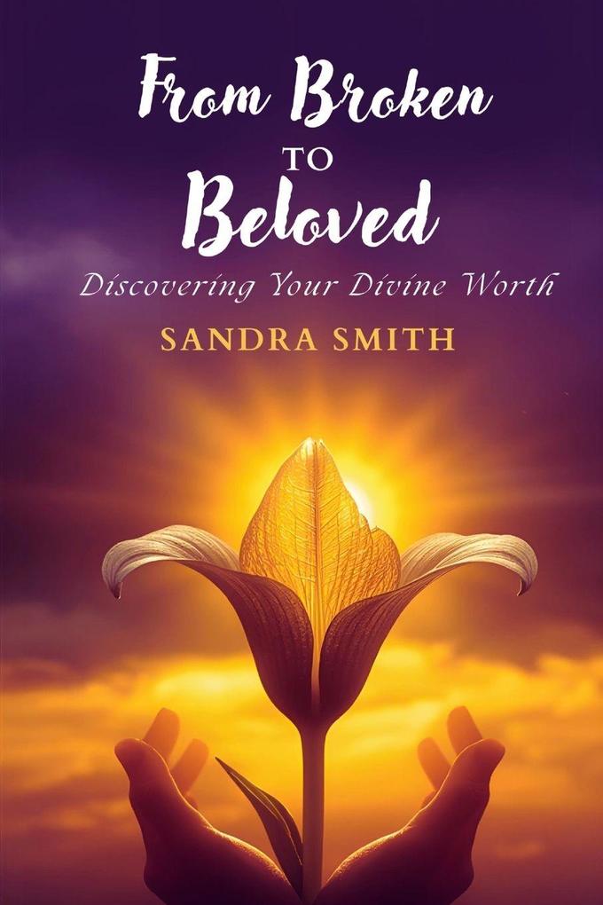 From Broken to Beloved
