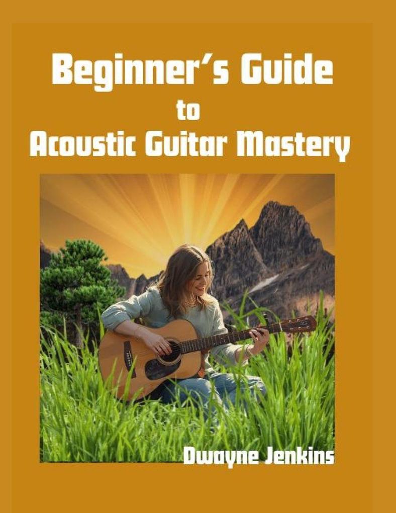 Beginner's Guide to Acoustic Guitar Mastery