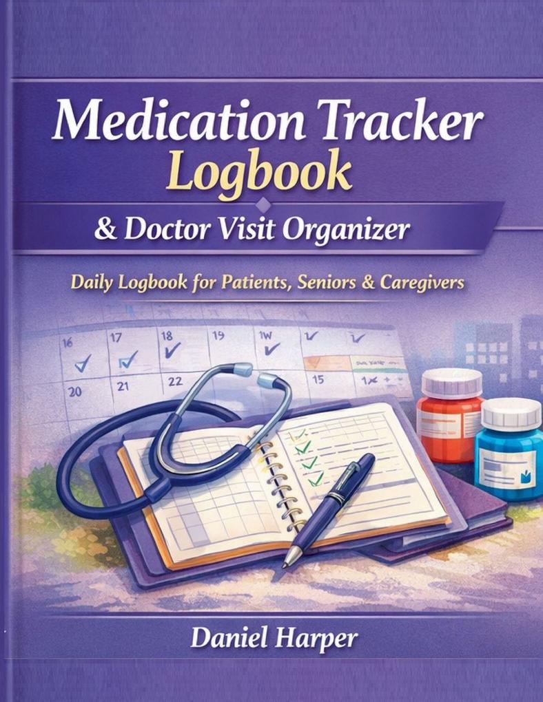 Medication Tracker Logbook & Doctor Visit Organizer