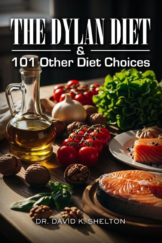 The Dylan Diet & 101 Other Diet Choices