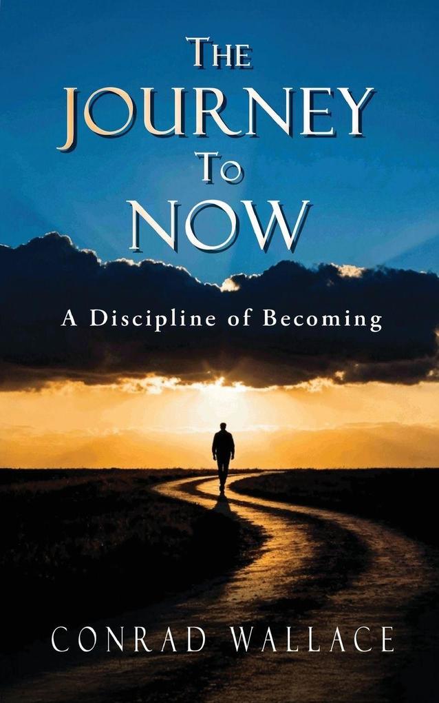 The Journey to Now