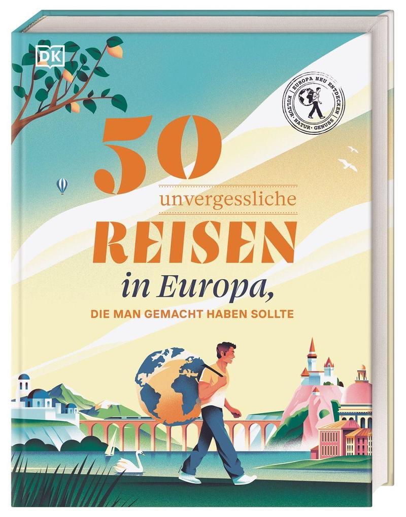 50 unvergessliche Reisen in Europa die man gemacht haben sollte