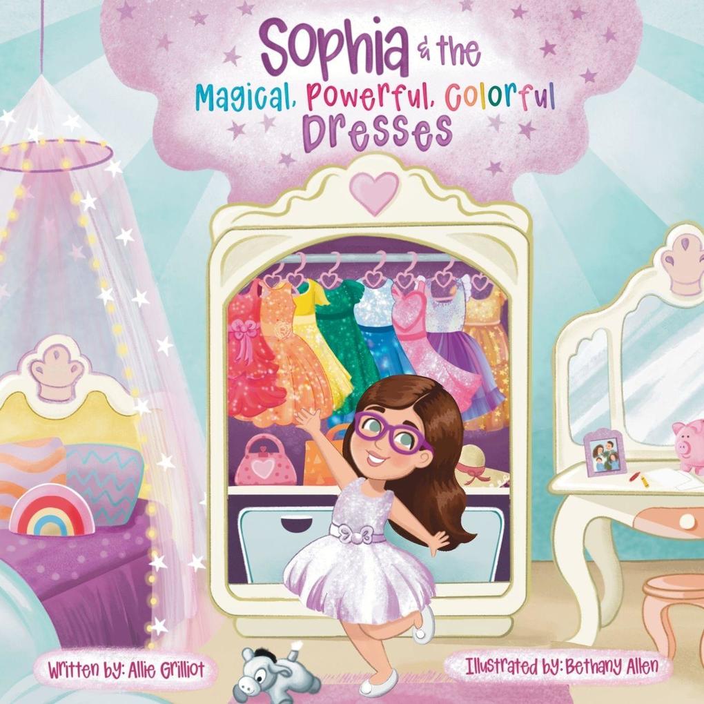 Sophia & the Magical Powerful Colorful Dresses