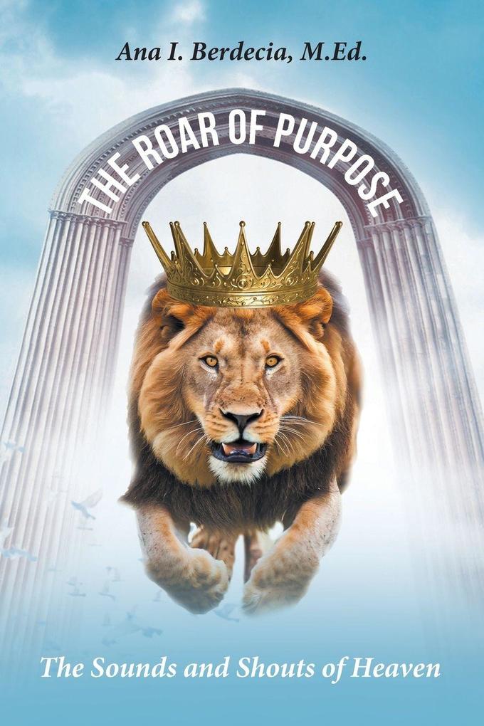 The Roar of Purpose