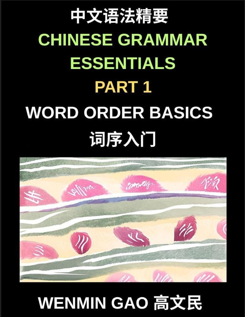 Chinese Grammar Essentials (Part 1)- Word Order Basics A Complete Step-by-Step Guide to Mastering Mandarin Word Order for Beginners and Intermediate Learners HSK All Levels