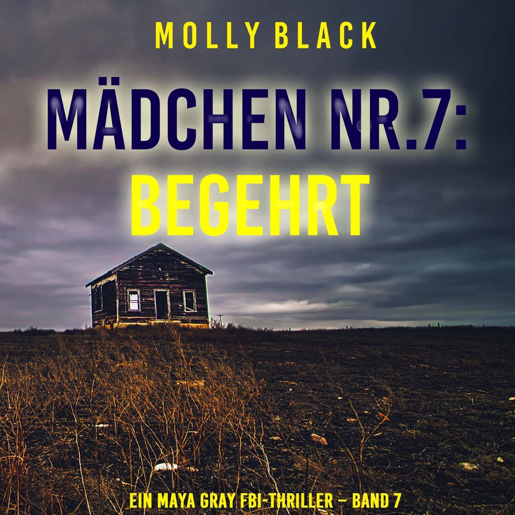Mädchen Nr.7: Begehrt (Ein Maya Gray FBI-Thriller Band 7)