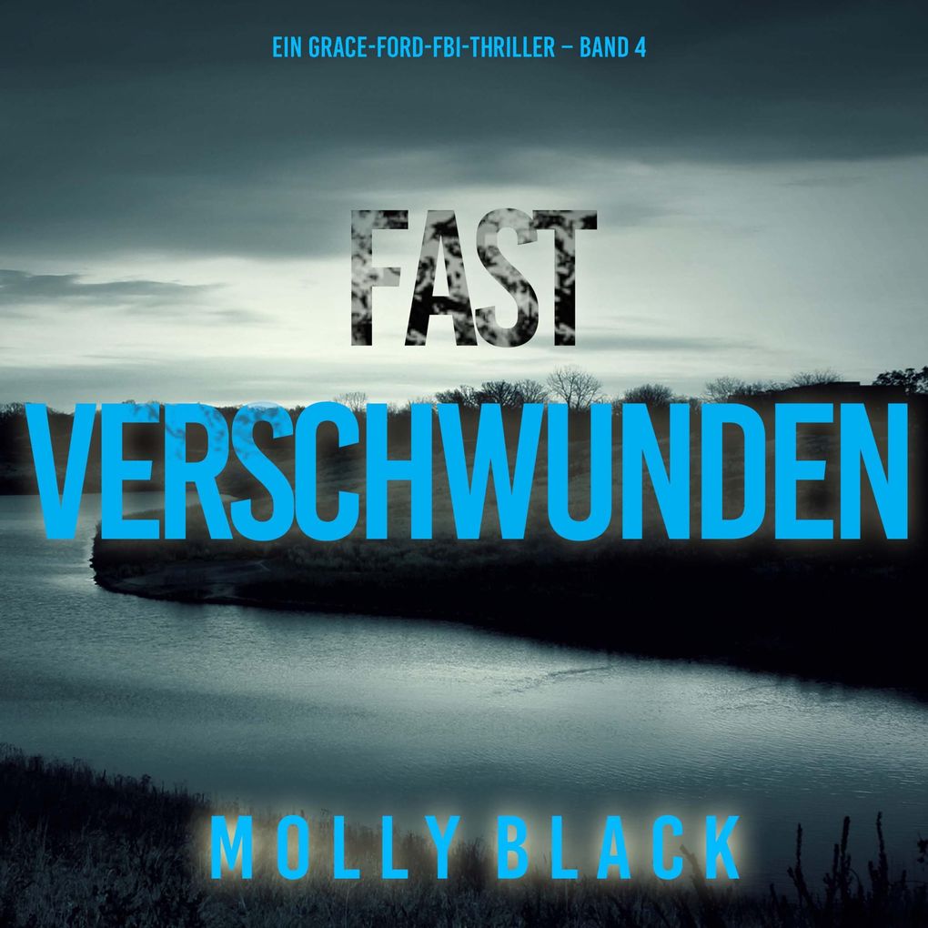 Fast Verschwunden (Ein Grace-Ford-FBI-Thriller Band 4)