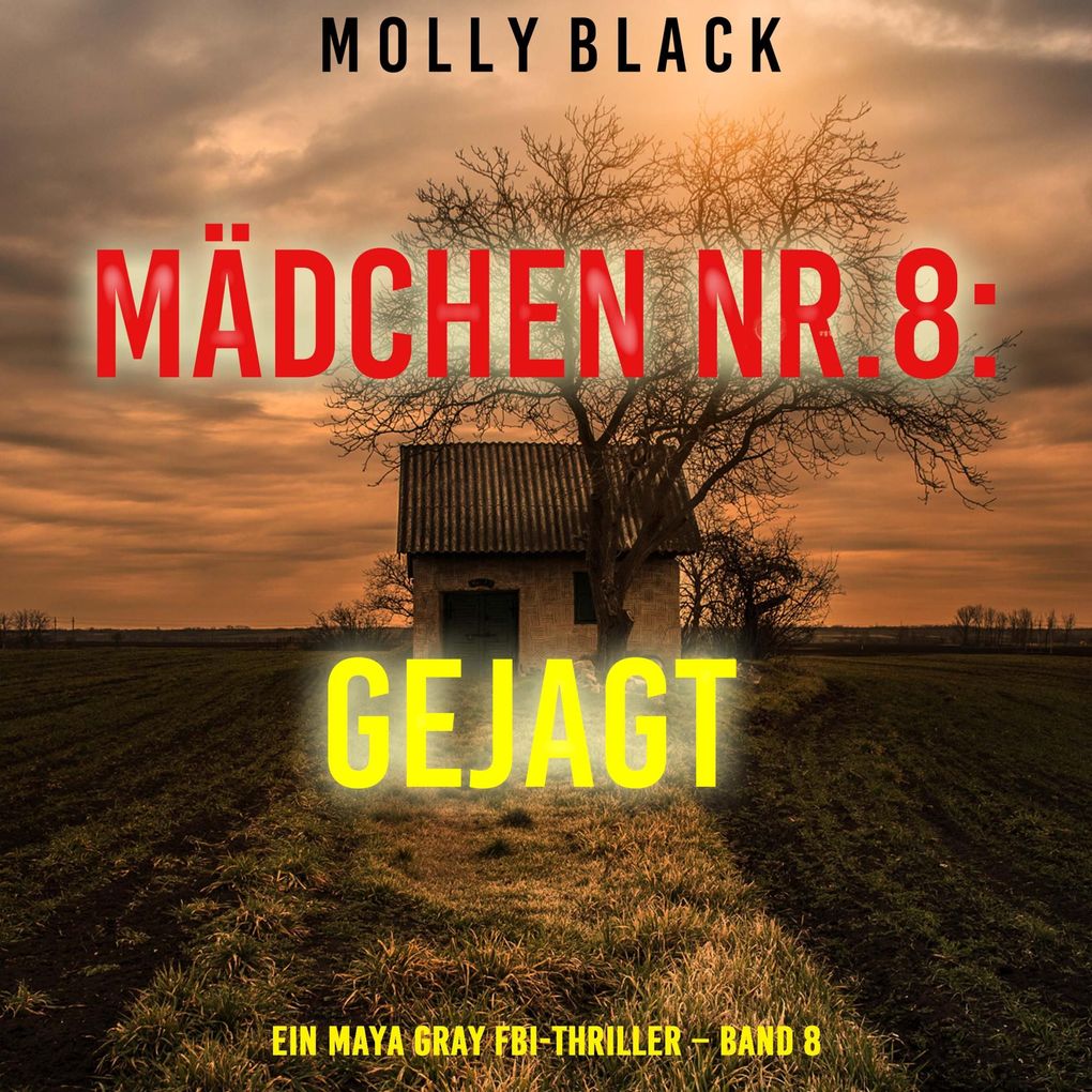 Mädchen Nr.8: Gejagt (Ein Maya Gray FBI-Thriller Band 8)