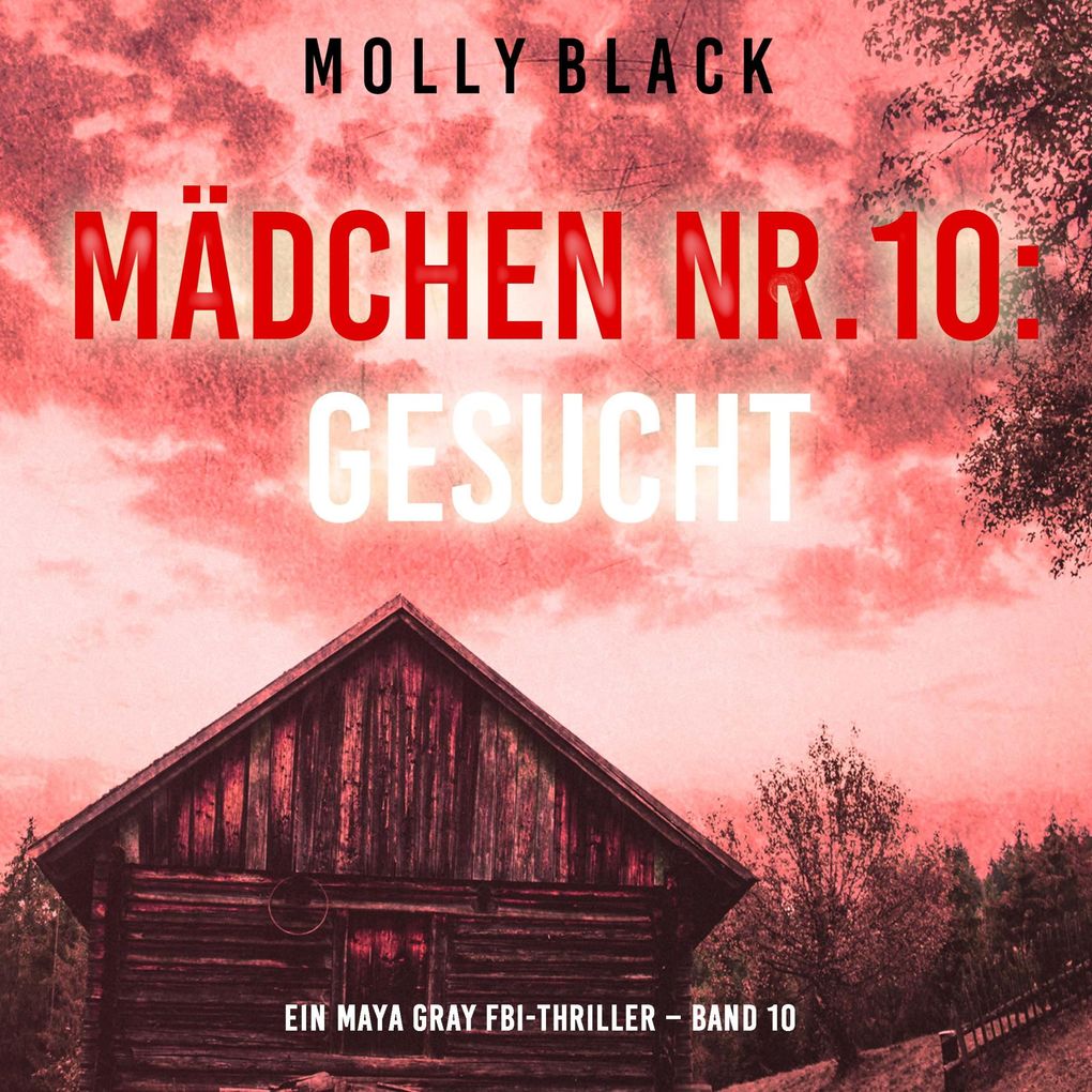Mädchen Nr.10: Gesucht (Ein Maya Gray FBI-Thriller Band 10)
