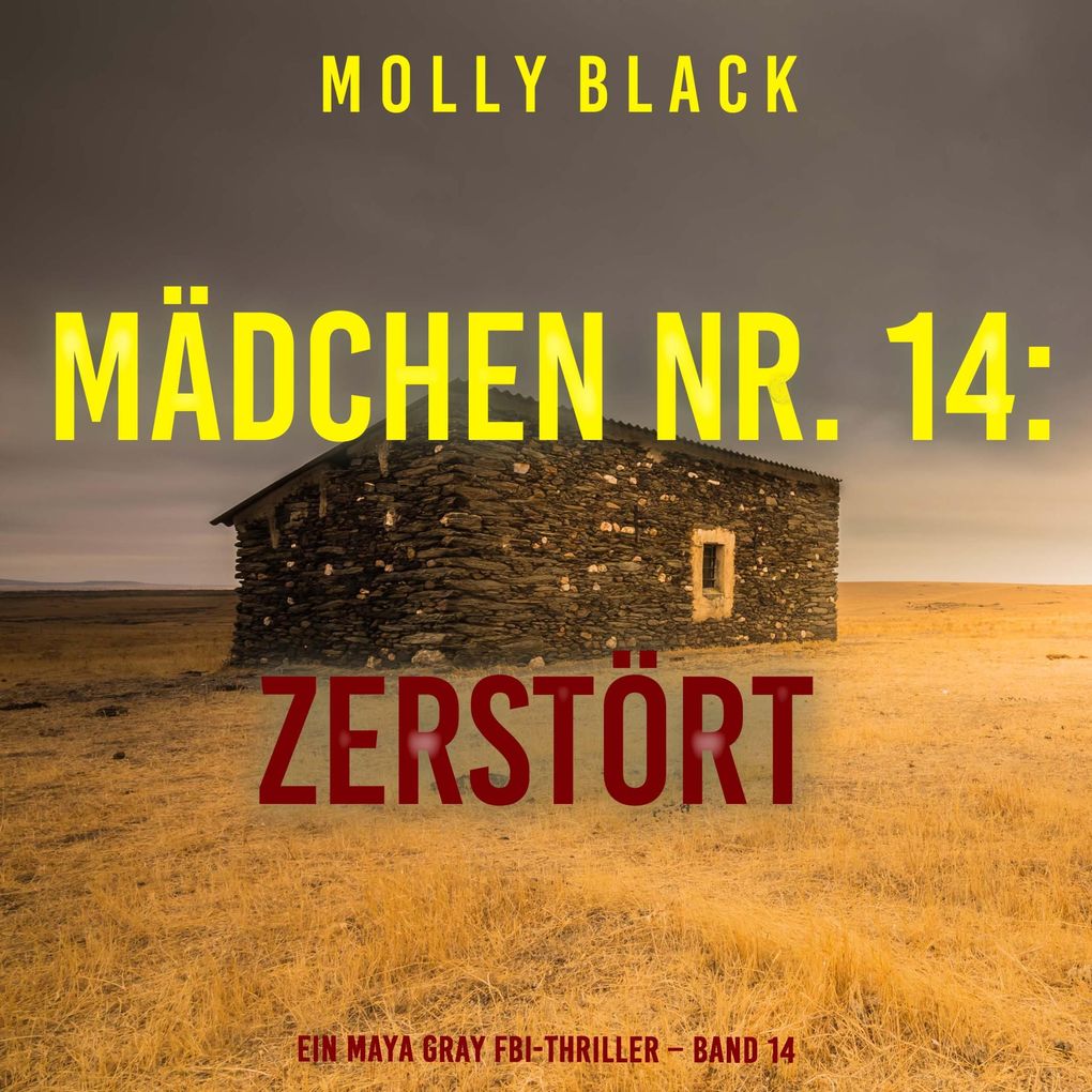 Mädchen Nr. 14: Zerstört (Ein Maya Gray FBI-Thriller Band 14)