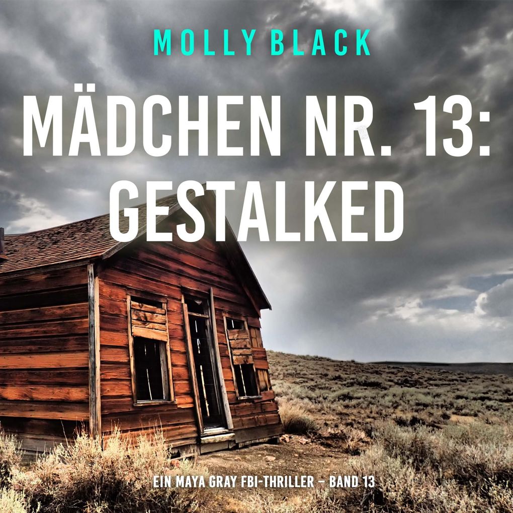 Mädchen Nr. 13: Gestalked (Ein Maya Gray FBI-Thriller Band 13)