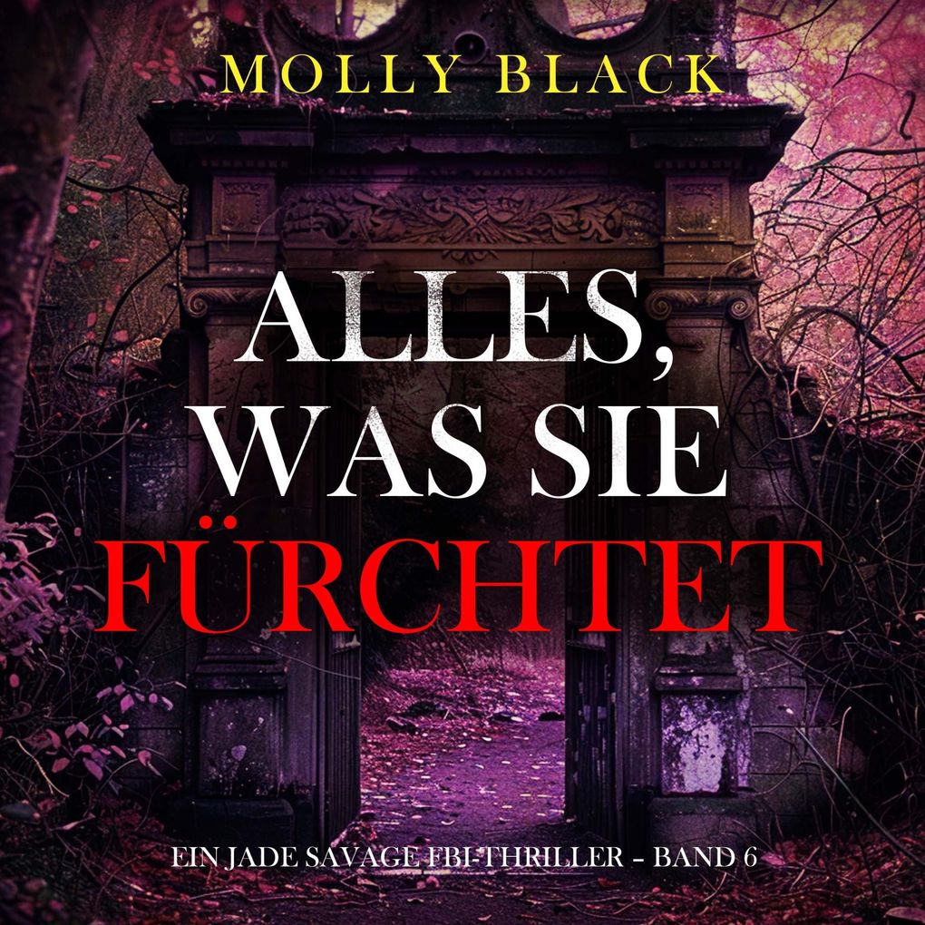 Alles was sie fürchtet (Ein Jade Savage FBI-Thriller Band 6)
