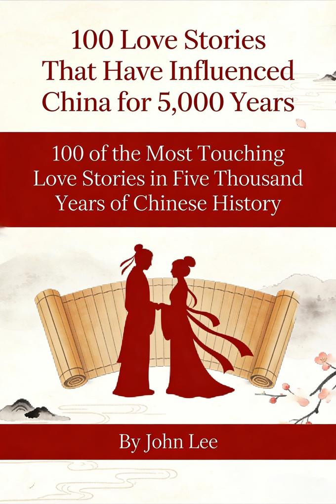 100 Love Stories That Have Influenced China for 5000 Years (History)