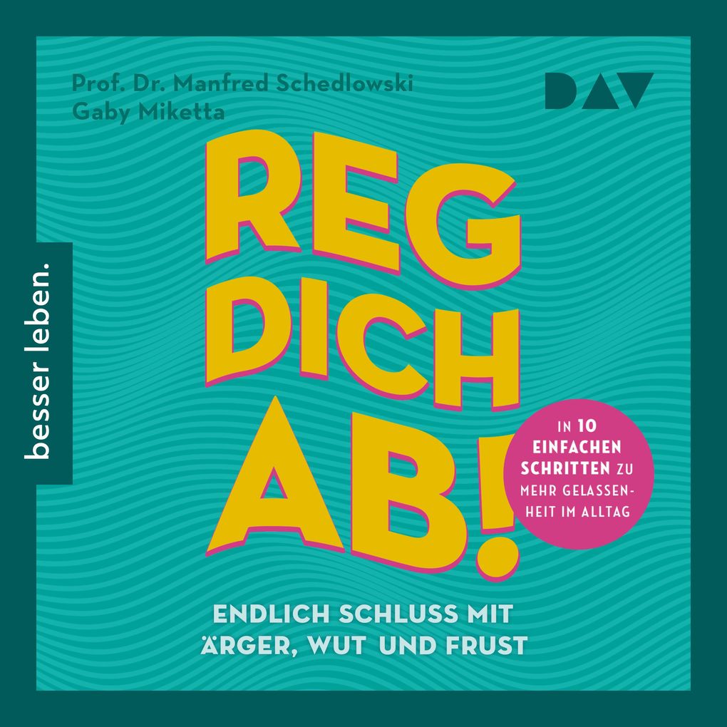Reg dich ab! Endlich Schluss mit Ärger Wut und Frust