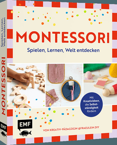 Montessori - Spielen Lernen Welt entdecken im Familienalltag