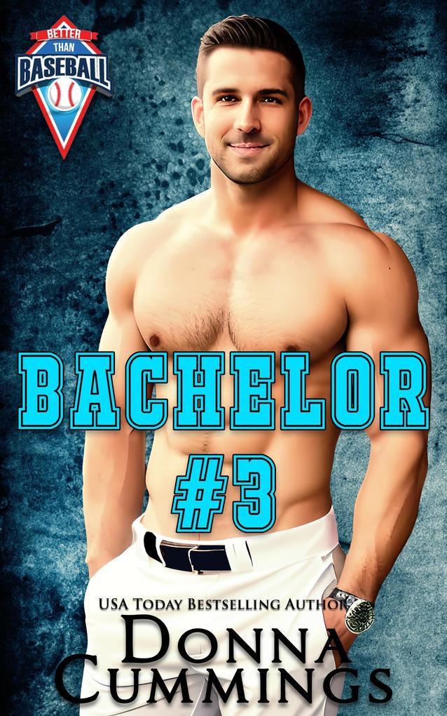 Bachelor #3 (Better Than Baseball #3)