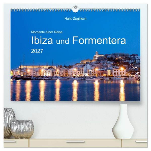 Momente einer Reise - Ibiza und Formentera (hochwertiger Premium Wandkalender 2027 DIN A2 quer) Kunstdruck in Hochglanz