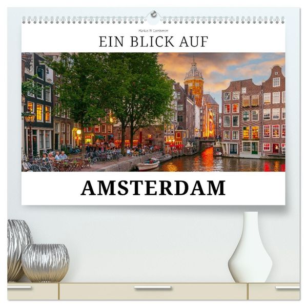 Ein Blick auf Amsterdam in Farbe (hochwertiger Premium Wandkalender 2027 DIN A2 quer) Kunstdruck in Hochglanz