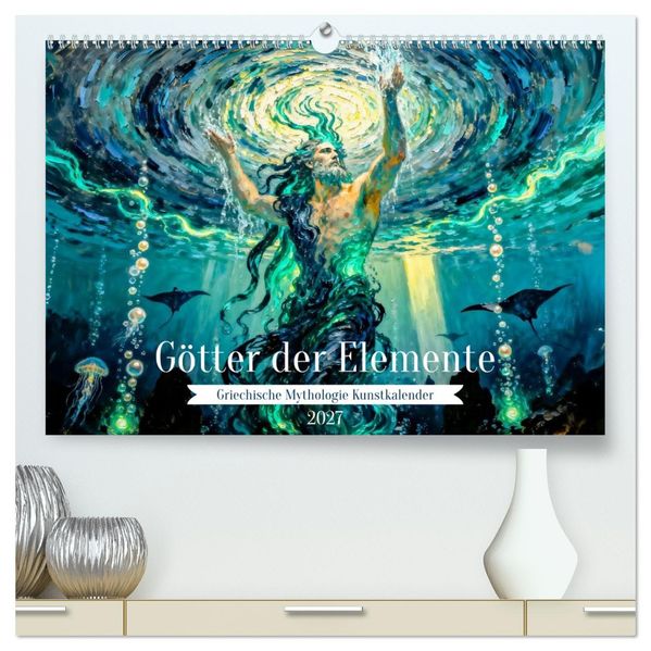 Götter der Elemente - Griechische Mythologie Kunstkalender (hochwertiger Premium Wandkalender 2027 DIN A2 quer) Kunstdruck in Hochglanz