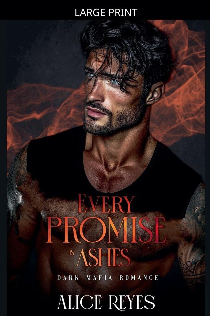 Every Promise is Ashes
