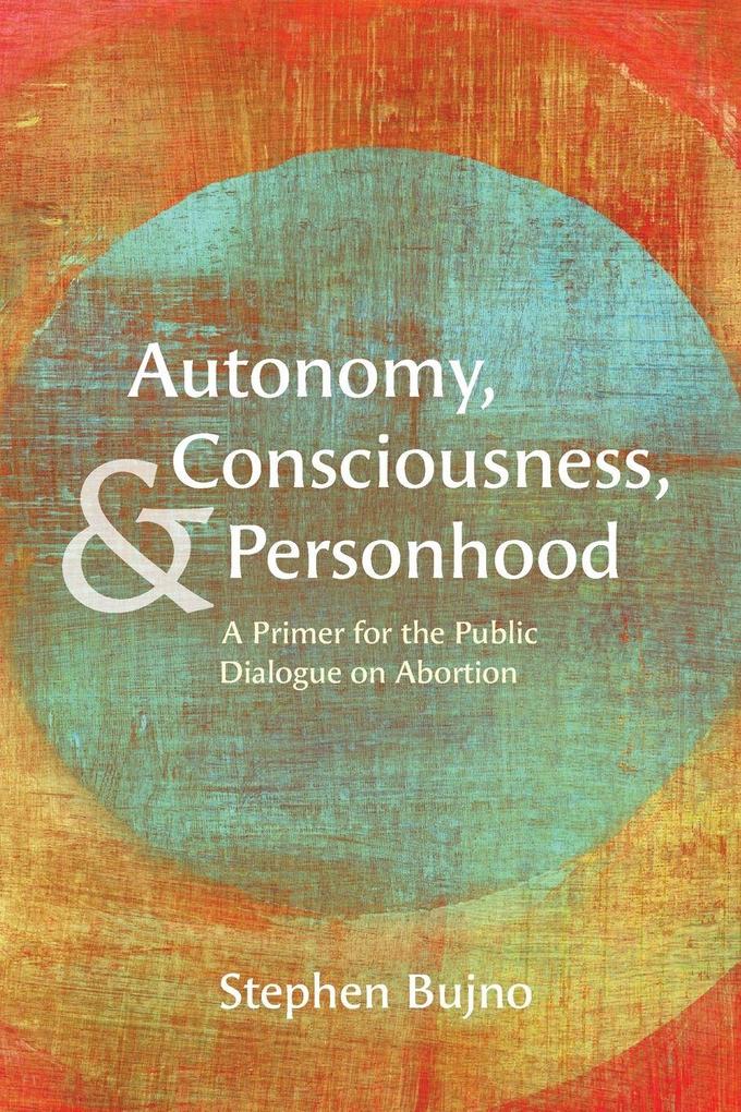 Autonomy Consciousness and Personhood