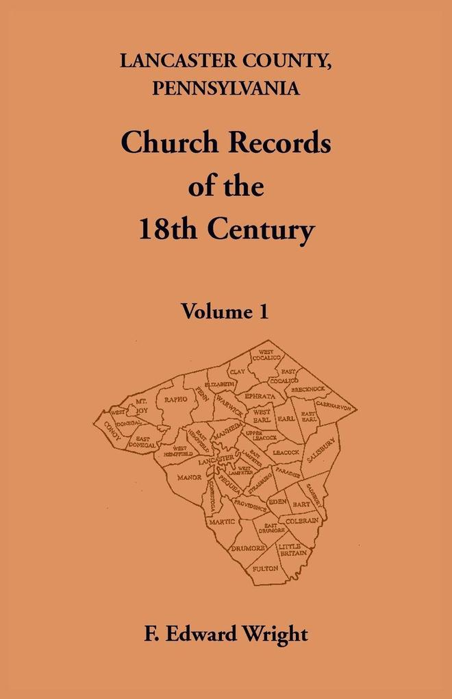 Lancaster County Pennsylvania Church Records of the 18th Century Volume 1
