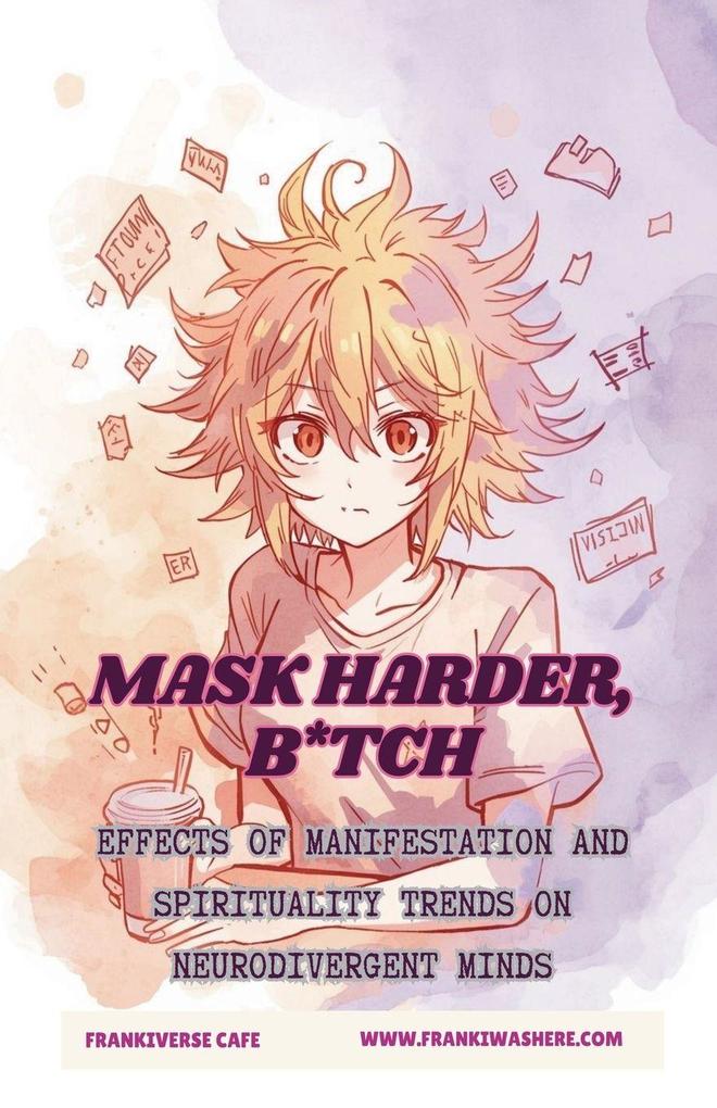 Mask Harder B*tch | Effects of Manifestation and Spirituality Trends on Neurodivergent Minds