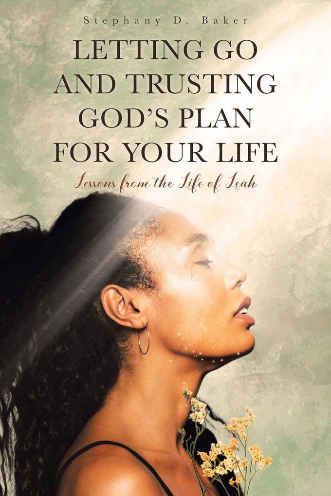 LETTING GO AND TRUSTING GOD'S PLAN FOR YOUR LIFE