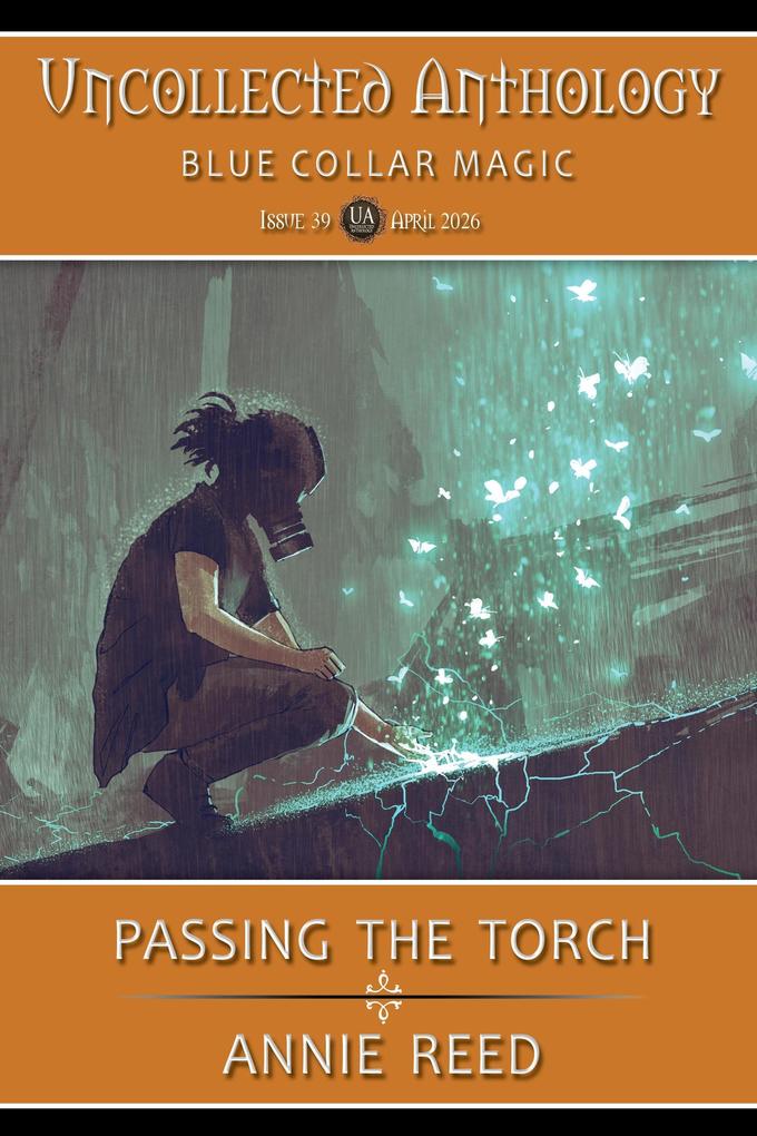 Passing the Torch (Uncollected Anthology: Blue Collar Magic Book 39)