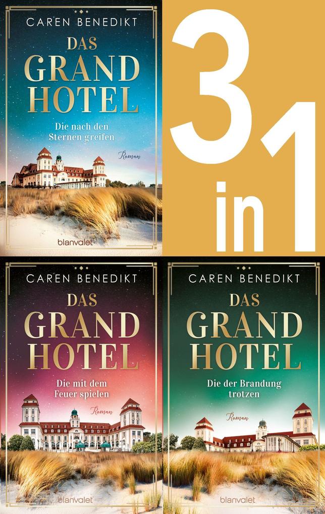 Die Grand-Hotel-Saga Band 1-3: Die nach den Sternen greifen / Die mit dem Feuer spielen / Die der Brandung trotzen (3in1-Bundle)