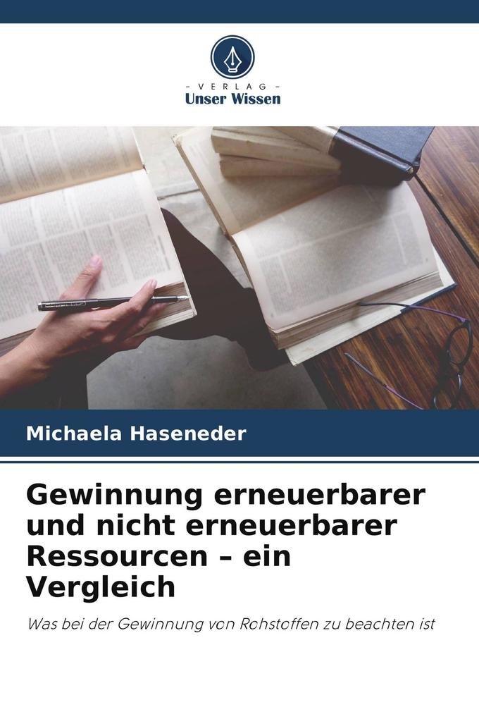 Gewinnung erneuerbarer und nicht erneuerbarer Ressourcen - ein Vergleich