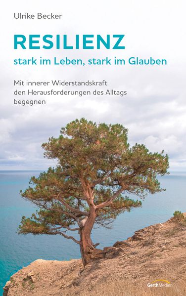 Resilienz - stark im Leben stark im Glauben