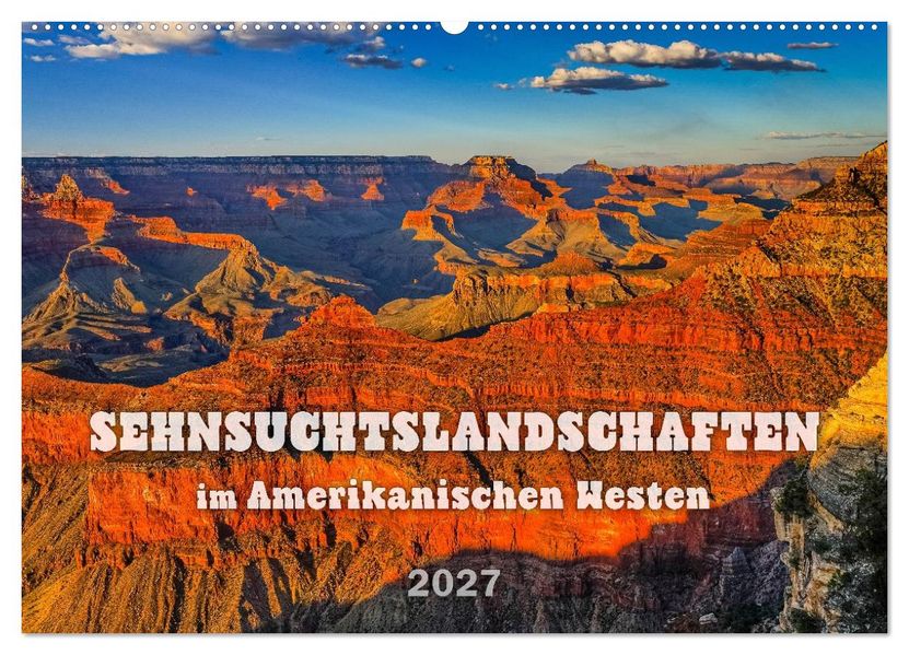 Sehnsuchts Landschaften im Amerikanischen Westen (Wandkalender 2027 DIN A2 quer) CALVENDO Monatskalender