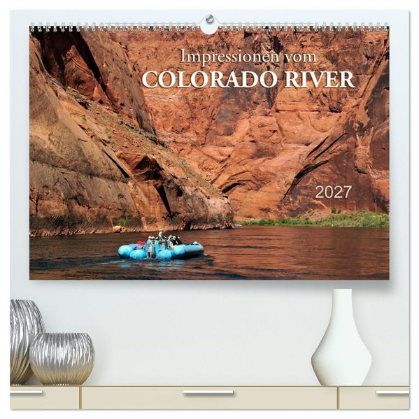 Impressionen vom Colorado River (hochwertiger Premium Wandkalender 2027 DIN A2 quer) Kunstdruck in Hochglanz