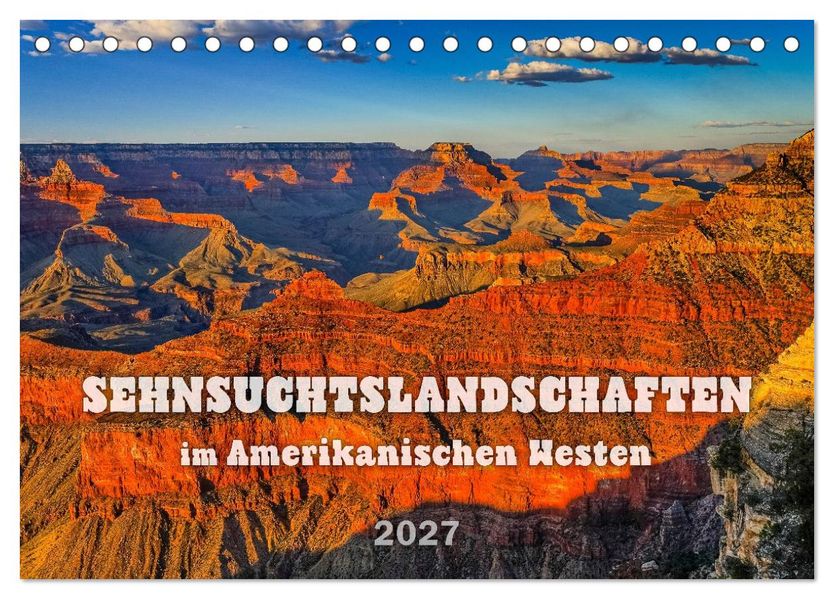 Sehnsuchts Landschaften im Amerikanischen Westen (Tischkalender 2027 DIN A5 quer) CALVENDO Monatskalender