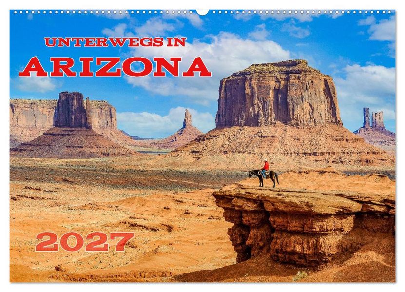 Unterwegs in ARIZONA (Wandkalender 2027 DIN A2 quer) CALVENDO Monatskalender