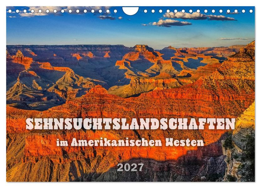 Sehnsuchts Landschaften im Amerikanischen Westen (Wandkalender 2027 DIN A4 quer) CALVENDO Monatskalender