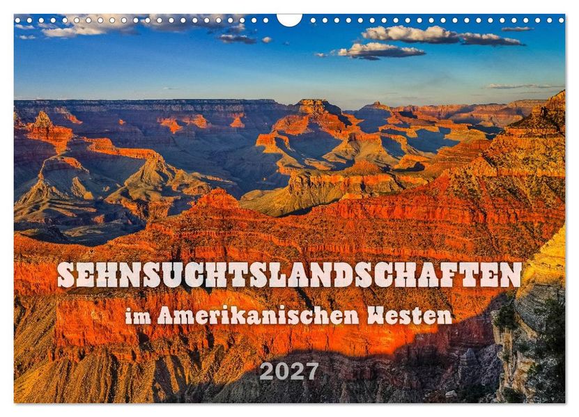 Sehnsuchts Landschaften im Amerikanischen Westen (Wandkalender 2027 DIN A3 quer) CALVENDO Monatskalender